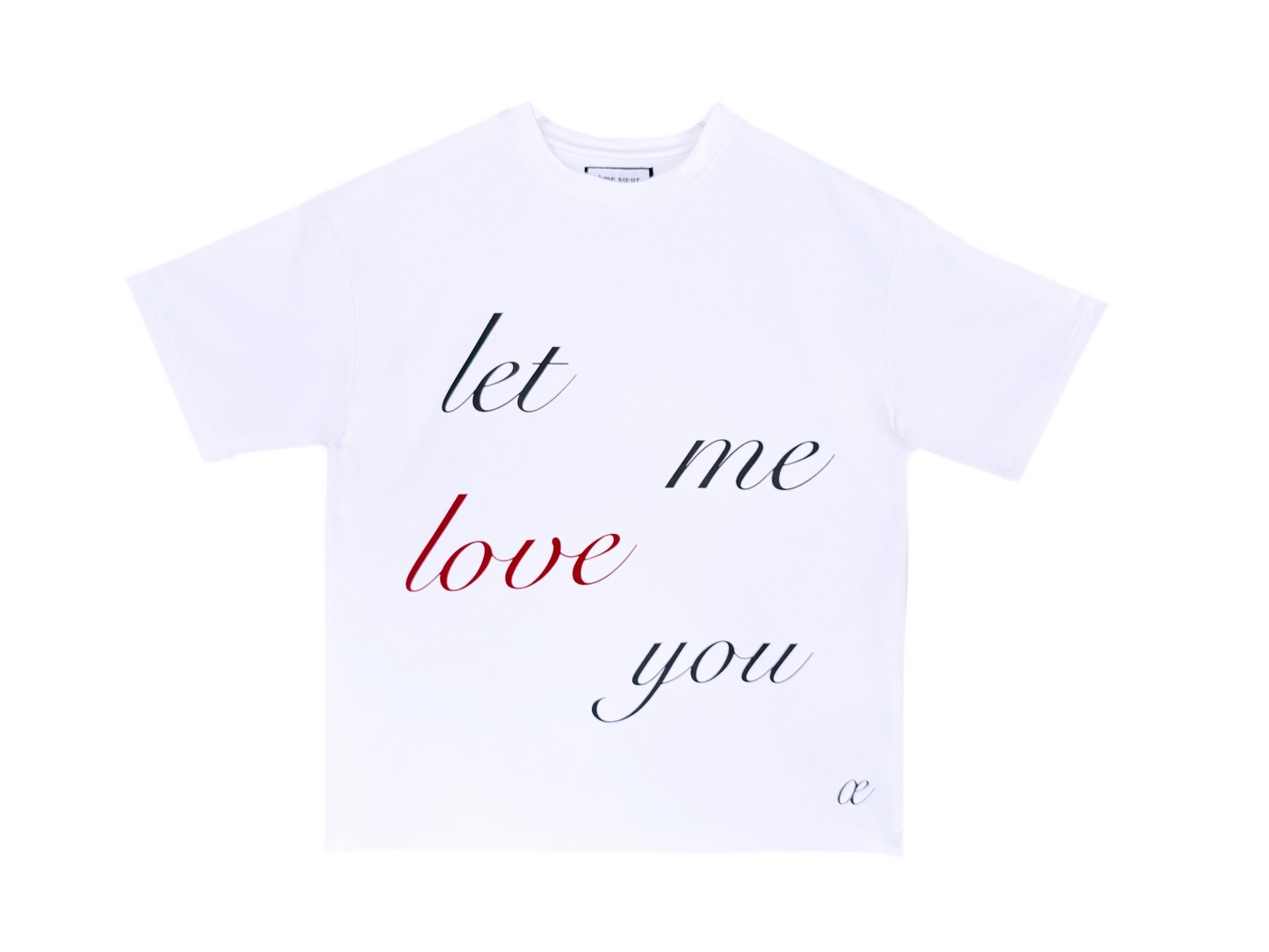 LET ME LOVE YOU T-SHIRT